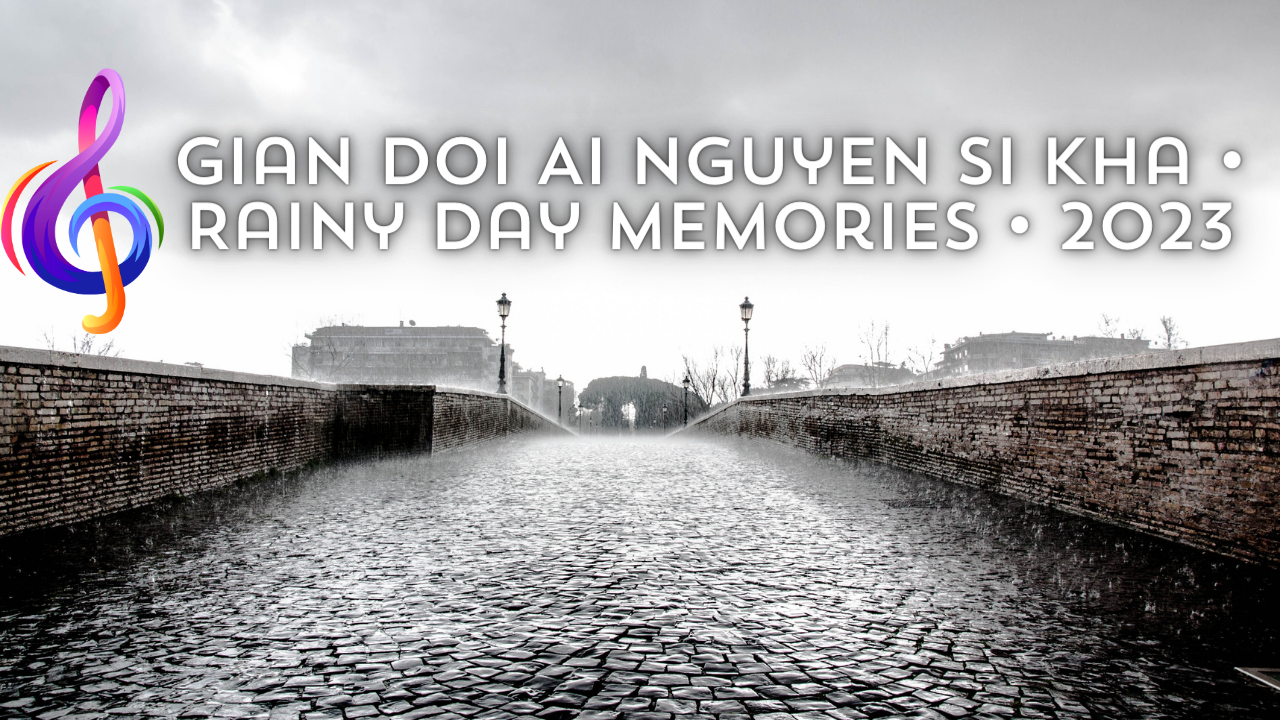 Gian Doi Ai Nguyen Si Kha • Rainy Day Memories • 2023