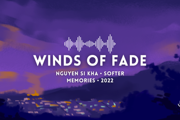 Winds of fade nguyen si kha • softer memories • 2022