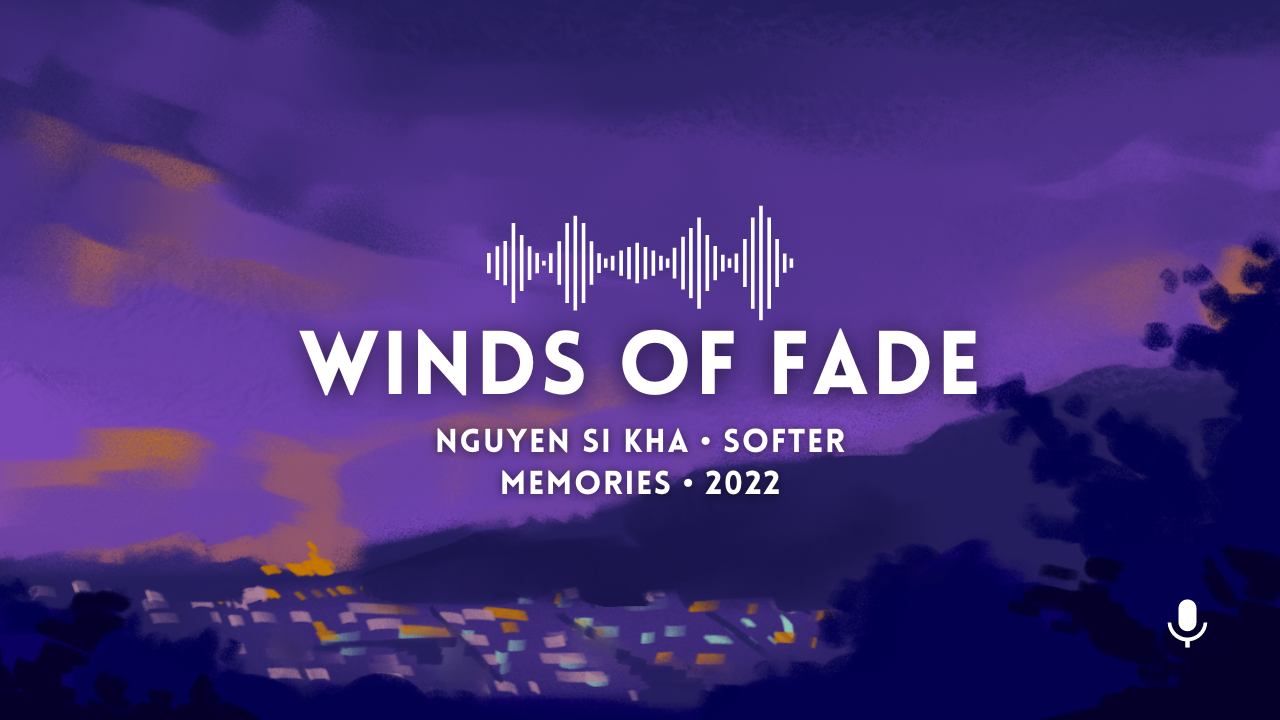 Winds of fade nguyen si kha • softer memories • 2022